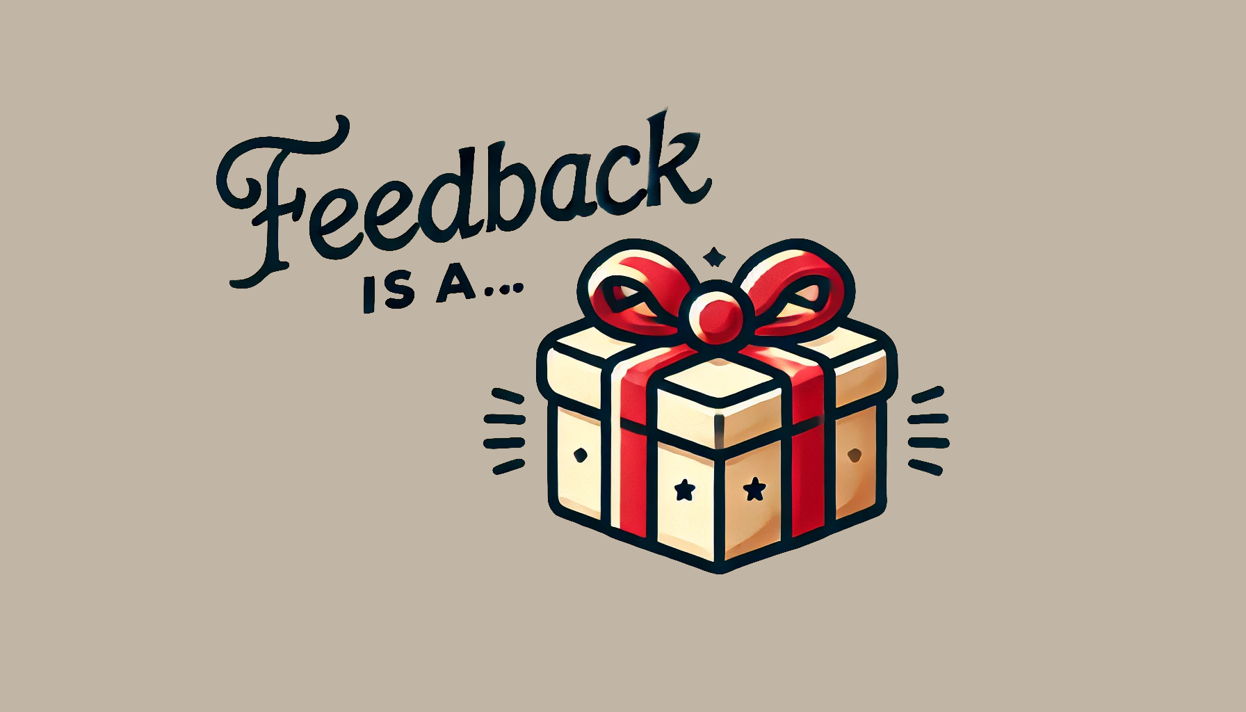 Feedback is a gift